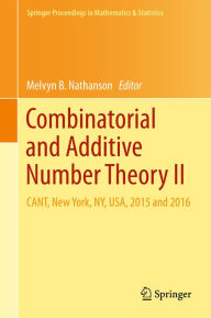 Title: Combinatorial and Additive Number Theory II: CANT, New York, NY, USA, 2015 and 2016, Author: Melvyn B. Nathanson