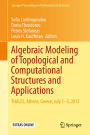 Algebraic Modeling of Topological and Computational Structures and Applications: THALES, Athens, Greece, July 1-3, 2015