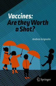 Title: Vaccines: Are they Worth a Shot?, Author: Andrea Grignolio