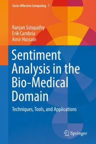 Title: Sentiment Analysis in the Bio-Medical Domain: Techniques, Tools, and Applications, Author: Ranjan Satapathy