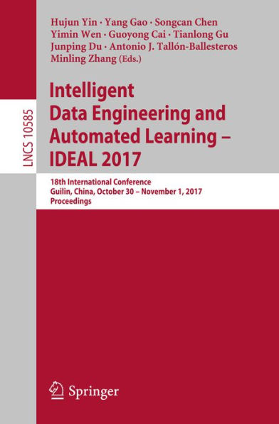 Intelligent Data Engineering and Automated Learning - IDEAL 2017: 18th International Conference, Guilin, China, October 30 - November 1, 2017, Proceedings