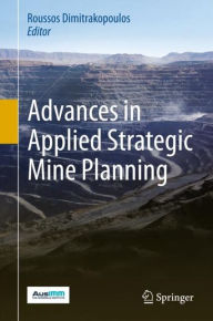 Title: Advances in Applied Strategic Mine Planning, Author: Roussos Dimitrakopoulos