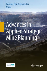 Title: Advances in Applied Strategic Mine Planning, Author: Roussos Dimitrakopoulos