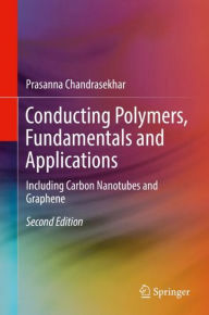 Title: Conducting Polymers, Fundamentals and Applications: Including Carbon Nanotubes and Graphene, Author: Prasanna Chandrasekhar