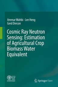 Title: Cosmic Ray Neutron Sensing: Estimation of Agricultural Crop Biomass Water Equivalent, Author: Ammar Wahbi