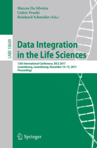 Title: Data Integration in the Life Sciences: 12th International Conference, DILS 2017, Luxembourg, Luxembourg, November 14-15, 2017, Proceedings, Author: Marcos Da Silveira