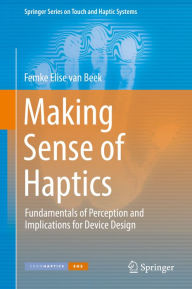 Title: Making Sense of Haptics: Fundamentals of Perception and Implications for Device Design, Author: Femke Elise van Beek