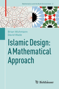 Title: Islamic Design: A Mathematical Approach, Author: Brian Wichmann