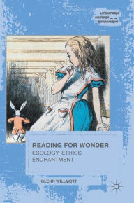Title: Reading for Wonder: Ecology, Ethics, Enchantment, Author: Glenn Willmott