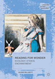 Title: Reading for Wonder: Ecology, Ethics, Enchantment, Author: Glenn Willmott