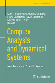 Title: Complex Analysis and Dynamical Systems: New Trends and Open Problems, Author: Mark Agranovsky