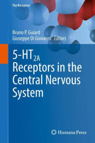 Title: 5-HT2A Receptors in the Central Nervous System, Author: Bruno P. Guiard