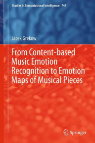 Title: From Content-based Music Emotion Recognition to Emotion Maps of Musical Pieces, Author: Jacek Grekow