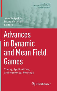 Title: Advances in Dynamic and Mean Field Games: Theory, Applications, and Numerical Methods, Author: Joseph Apaloo