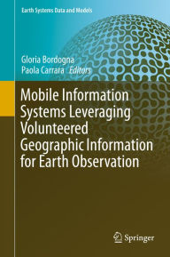 Title: Mobile Information Systems Leveraging Volunteered Geographic Information for Earth Observation, Author: Gloria Bordogna