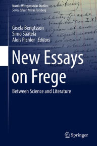 Title: New Essays on Frege: Between Science and Literature, Author: Gisela Bengtsson