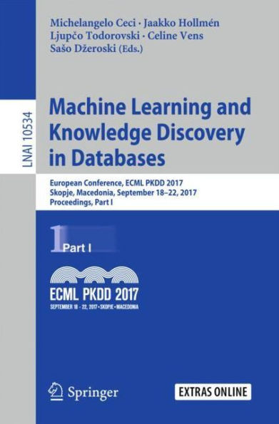 Machine Learning and Knowledge Discovery in Databases: European Conference, ECML PKDD 2017, Skopje, Macedonia, September 18-22, 2017, Proceedings, Part I