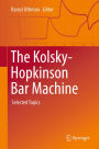 The Kolsky-Hopkinson Bar Machine: Selected Topics