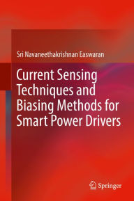 Title: Current Sensing Techniques and Biasing Methods for Smart Power Drivers, Author: Sri Navaneethakrishnan Easwaran