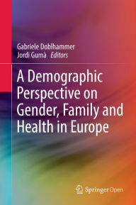 Title: A Demographic Perspective on Gender, Family and Health in Europe, Author: Gabriele Doblhammer
