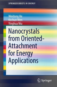 Title: Nanocrystals from Oriented-Attachment for Energy Applications, Author: Weidong He