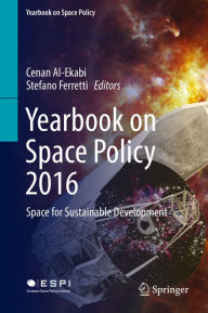 Title: Yearbook on Space Policy 2016: Space for Sustainable Development, Author: Cenan Al-Ekabi