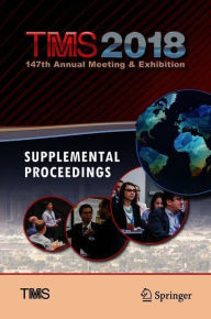 Title: TMS 2018 147th Annual Meeting & Exhibition Supplemental Proceedings, Author: The Minerals