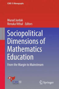 Title: Sociopolitical Dimensions of Mathematics Education: From the Margin to Mainstream, Author: Murad Jurdak