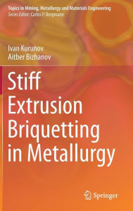 Title: Stiff Extrusion Briquetting in Metallurgy, Author: Ivan Kurunov