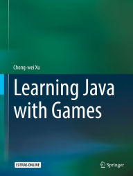 Title: Learning Java with Games, Author: Chong-wei Xu