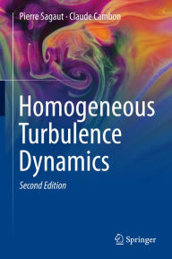Title: Homogeneous Turbulence Dynamics, Author: Pierre Sagaut