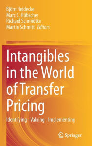 Title: Intangibles in the World of Transfer Pricing: Identifying - Valuing - Implementing, Author: Bjïrn Heidecke