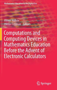 Title: Computations and Computing Devices in Mathematics Education Before the Advent of Electronic Calculators, Author: Alexei Volkov