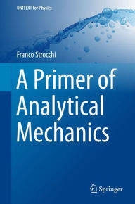 Title: A Primer of Analytical Mechanics, Author: Franco Strocchi