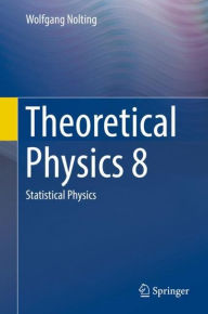 Title: Theoretical Physics 8: Statistical Physics, Author: Wolfgang Nolting
