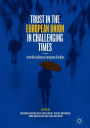 Trust in the European Union in Challenging Times: Interdisciplinary European Studies