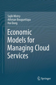 Title: Economic Models for Managing Cloud Services, Author: Sajib Mistry