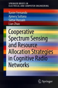 Title: Cooperative Spectrum Sensing and Resource Allocation Strategies in Cognitive Radio Networks, Author: Xavier Fernando