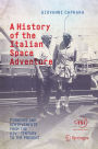 A History of the Italian Space Adventure: Pioneers and Achievements from the XIVth Century to the Present