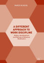 A Different Approach to Work Discipline: Models, Manifestations and Methods of Behaviour Modification