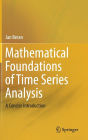 Mathematical Foundations of Time Series Analysis: A Concise Introduction