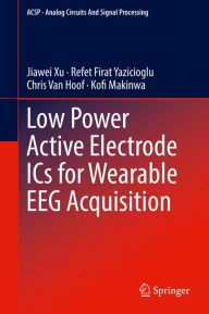Title: Low Power Active Electrode ICs for Wearable EEG Acquisition, Author: Jiawei Xu