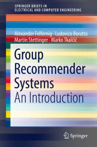 Title: Group Recommender Systems: An Introduction, Author: Alexander Felfernig