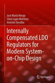 Title: Internally Compensated LDO Regulators for Modern System-on-Chip Design, Author: Josï Marïa Hinojo