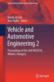 Title: Vehicle and Automotive Engineering 2: Proceedings of the 2nd VAE2018, Miskolc, Hungary, Author: Kïroly Jïrmai