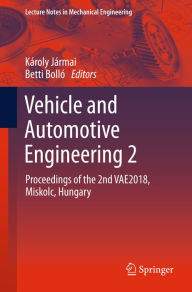 Title: Vehicle and Automotive Engineering 2: Proceedings of the 2nd VAE2018, Miskolc, Hungary, Author: Kïroly Jïrmai