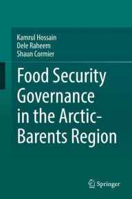 Title: Food Security Governance in the Arctic-Barents Region, Author: Kamrul Hossain
