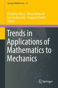 Title: Trends in Applications of Mathematics to Mechanics, Author: Elisabetta Rocca