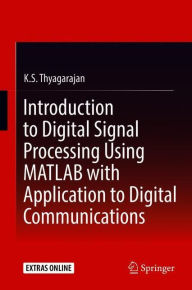 Title: Introduction to Digital Signal Processing Using MATLAB with Application to Digital Communications, Author: K.S. Thyagarajan