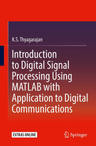 Title: Introduction to Digital Signal Processing Using MATLAB with Application to Digital Communications, Author: K.S. Thyagarajan